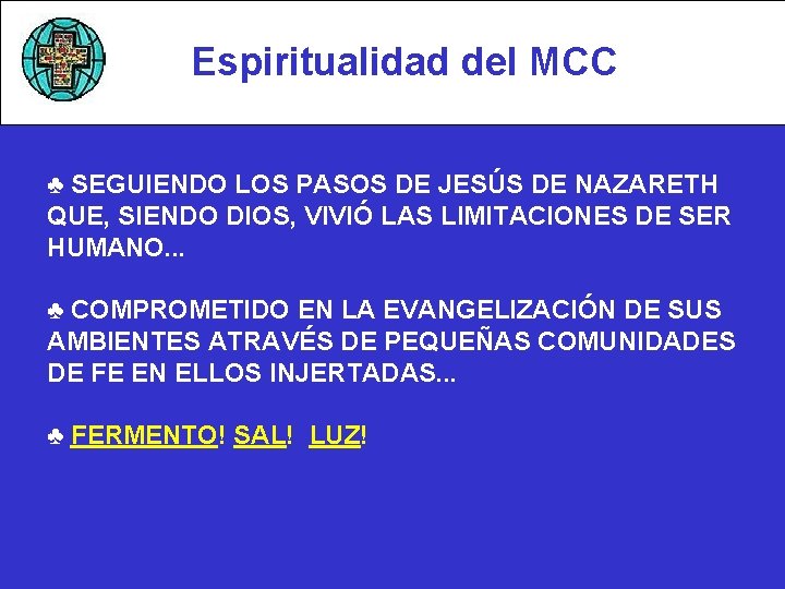 Espiritualidad del MCC ♣ SEGUIENDO LOS PASOS DE JESÚS DE NAZARETH QUE, SIENDO DIOS,
