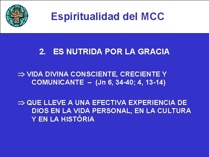 Espiritualidad del MCC 2. ES NUTRIDA POR LA GRACIA VIDA DIVINA CONSCIENTE, CRECIENTE Y