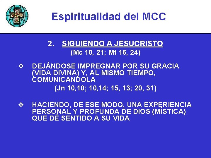 Espiritualidad del MCC 2. SIGUIENDO A JESUCRISTO (Mc 10, 21; Mt 16, 24) v