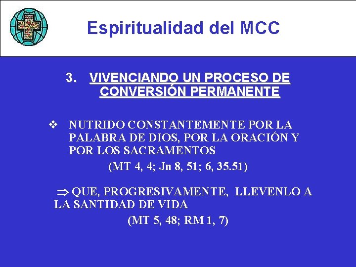 Espiritualidad del MCC 3. VIVENCIANDO UN PROCESO DE CONVERSIÓN PERMANENTE v NUTRIDO CONSTANTEMENTE POR