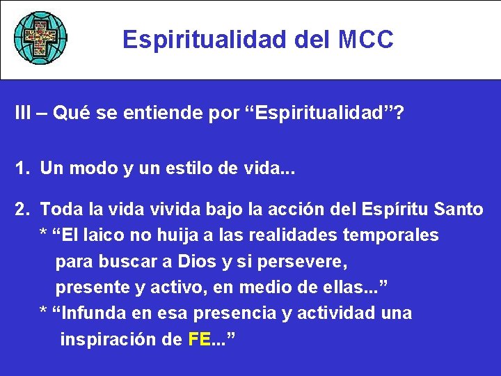 Espiritualidad del MCC III – Qué se entiende por “Espiritualidad”? 1. Un modo y