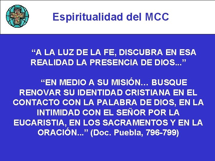 Espiritualidad del MCC “A LA LUZ DE LA FE, DISCUBRA EN ESA REALIDAD LA