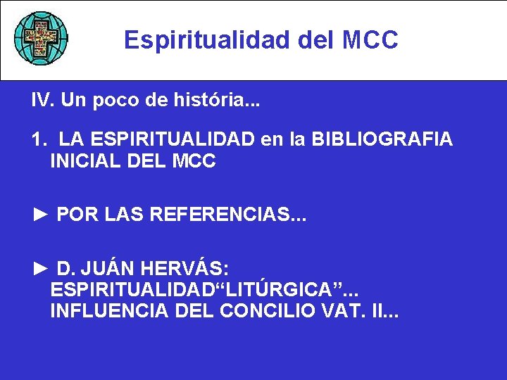 Espiritualidad del MCC IV. Un poco de história. . . 1. LA ESPIRITUALIDAD en