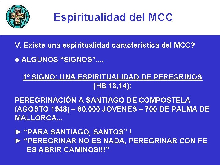 Espiritualidad del MCC V. Existe una espiritualidad característica del MCC? ♣ ALGUNOS “SIGNOS”. .