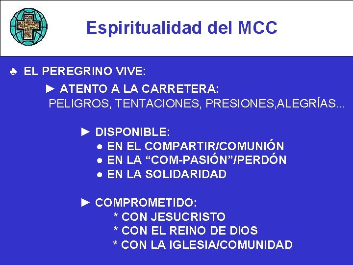 Espiritualidad del MCC ♣ EL PEREGRINO VIVE: ► ATENTO A LA CARRETERA: PELIGROS, TENTACIONES,