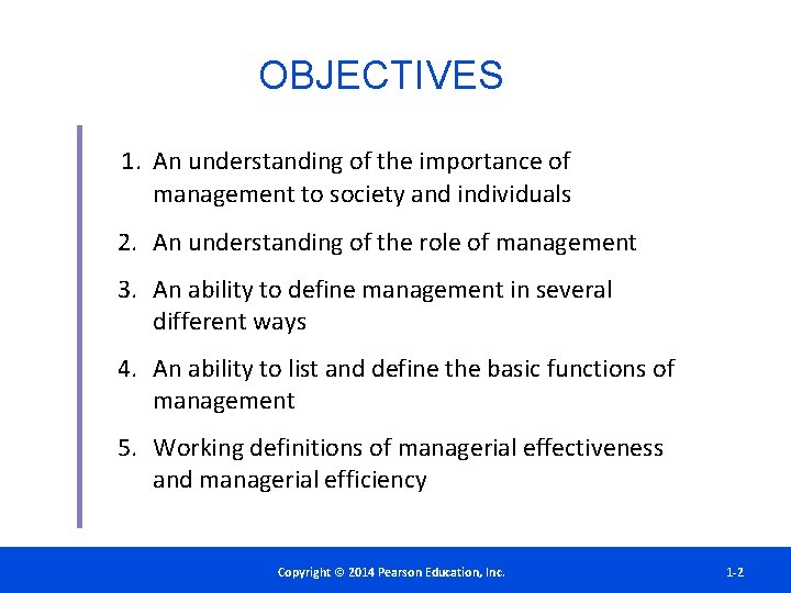 OBJECTIVES 1. An understanding of the importance of management to society and individuals 2.