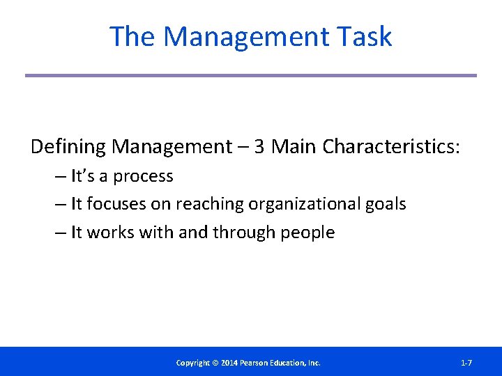 The Management Task Defining Management – 3 Main Characteristics: – It’s a process –