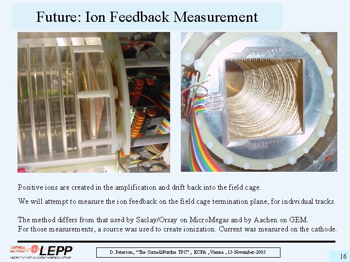 Future: Ion Feedback Measurement Positive ions are created in the amplification and drift back