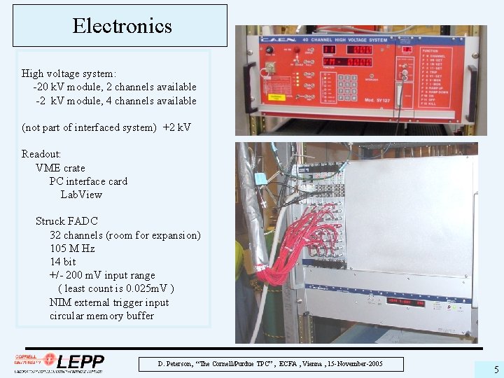 Electronics High voltage system: -20 k. V module, 2 channels available -2 k. V