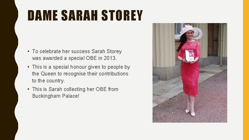 DAME SARAH STOREY • To celebrate her success Sarah Storey was awarded a special