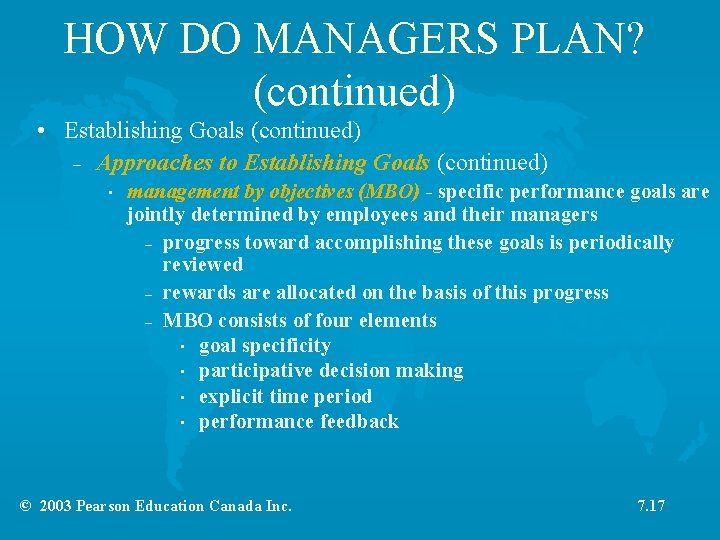 HOW DO MANAGERS PLAN? (continued) • Establishing Goals (continued) – Approaches to Establishing Goals