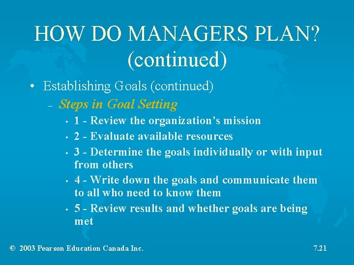 HOW DO MANAGERS PLAN? (continued) • Establishing Goals (continued) – Steps in Goal Setting