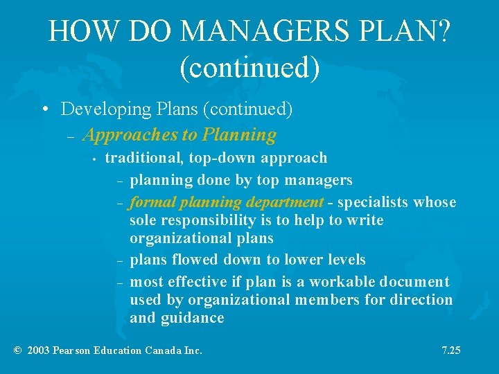 HOW DO MANAGERS PLAN? (continued) • Developing Plans (continued) – Approaches to Planning •