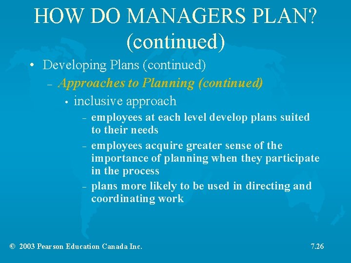 HOW DO MANAGERS PLAN? (continued) • Developing Plans (continued) – Approaches to Planning (continued)