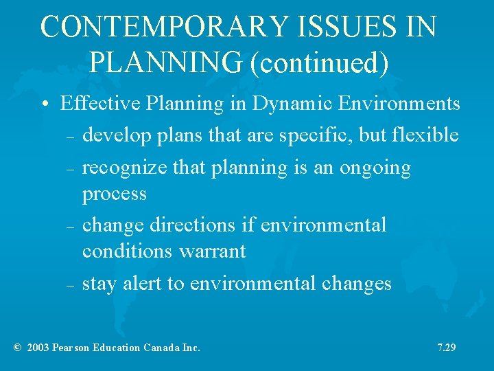 CONTEMPORARY ISSUES IN PLANNING (continued) • Effective Planning in Dynamic Environments – develop plans