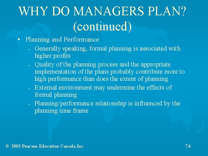 WHY DO MANAGERS PLAN? (continued) • Planning and Performance – – Generally speaking, formal