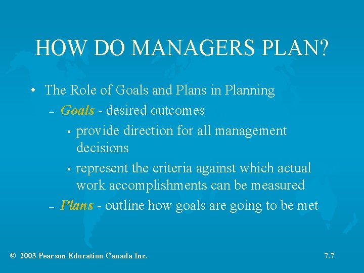 HOW DO MANAGERS PLAN? • The Role of Goals and Plans in Planning –