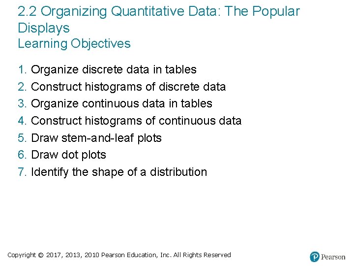 2. 2 Organizing Quantitative Data: The Popular Displays Learning Objectives 1. Organize discrete data