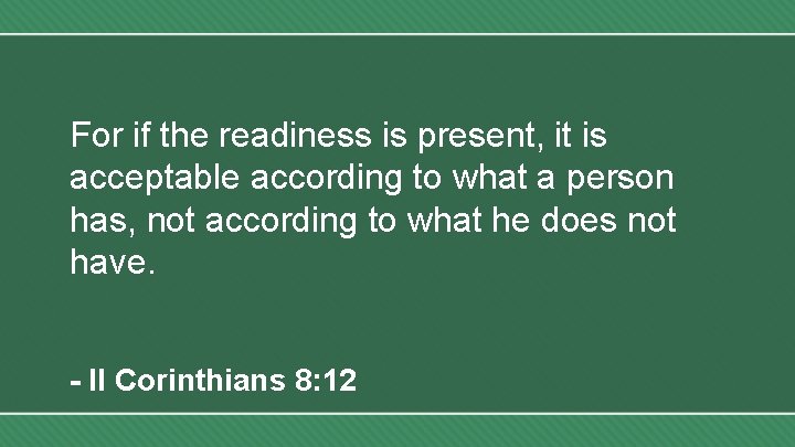 For if the readiness is present, it is acceptable according to what a person