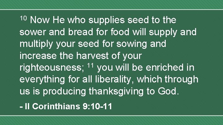 Now He who supplies seed to the sower and bread for food will supply