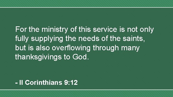 For the ministry of this service is not only fully supplying the needs of
