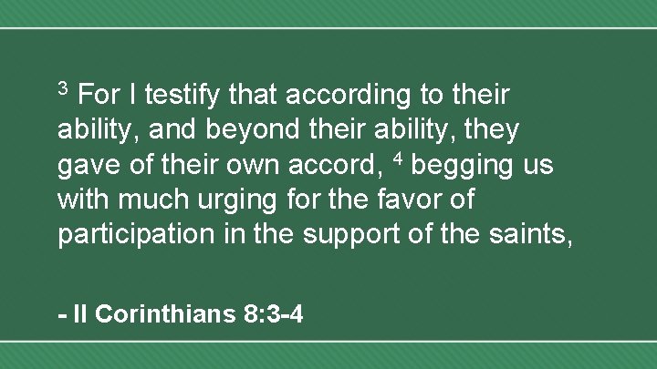 For I testify that according to their ability, and beyond their ability, they gave