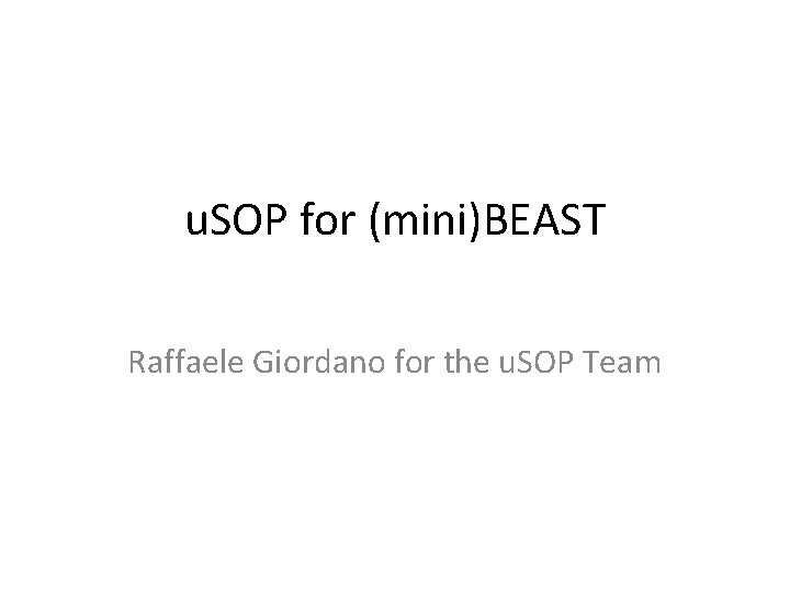 u. SOP for (mini)BEAST Raffaele Giordano for the u. SOP Team 