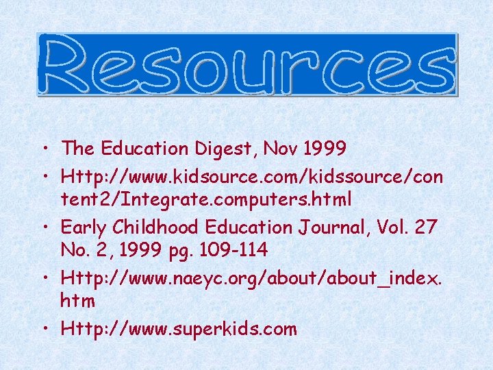  • The Education Digest, Nov 1999 • Http: //www. kidsource. com/kidssource/con tent 2/Integrate.