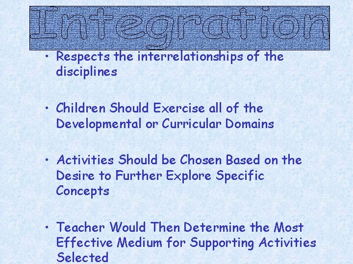  • Respects the interrelationships of the disciplines • Children Should Exercise all of