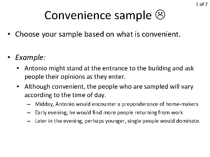 Convenience sample 3 of 7 • Choose your sample based on what is convenient.