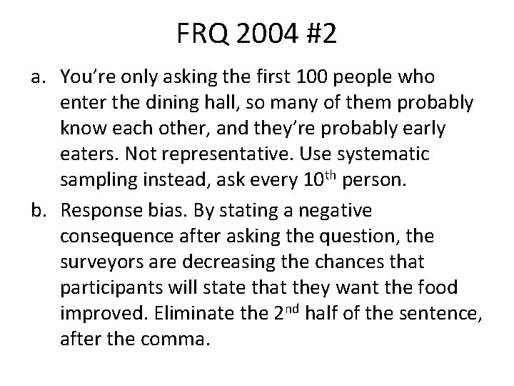 FRQ 2004 #2 a. You’re only asking the first 100 people who enter the