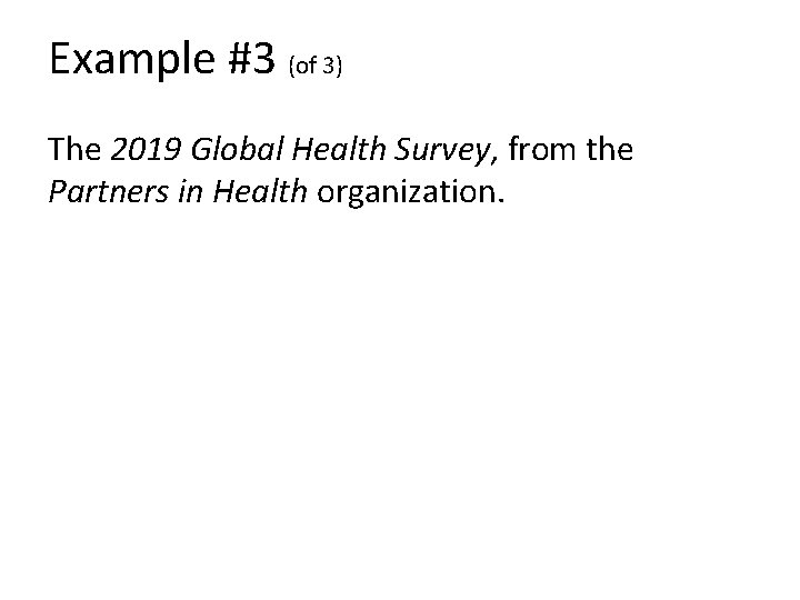 Example #3 (of 3) The 2019 Global Health Survey, from the Partners in Health