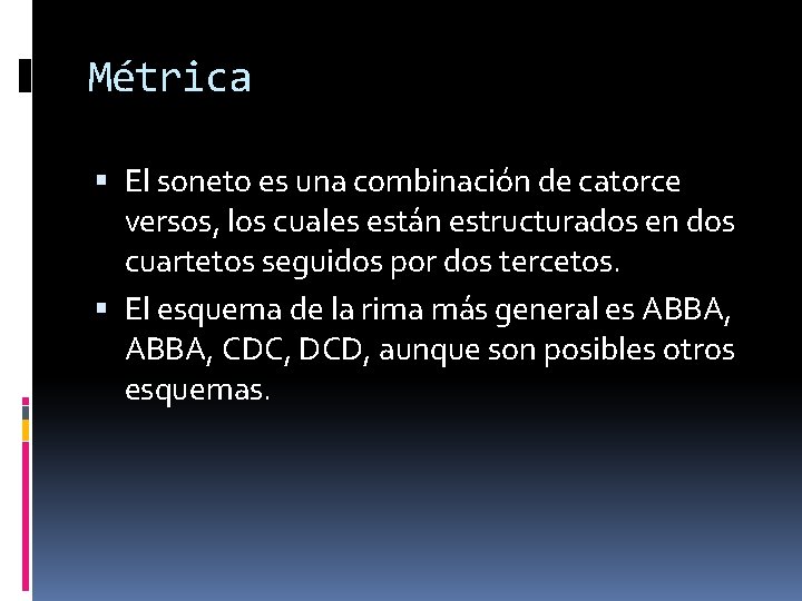 Métrica El soneto es una combinación de catorce versos, los cuales están estructurados en