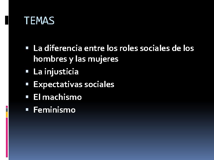 TEMAS La diferencia entre los roles sociales de los hombres y las mujeres La