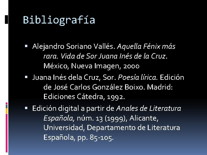 Bibliografía Alejandro Soriano Vallés. Aquella Fénix más rara. Vida de Sor Juana Inés de