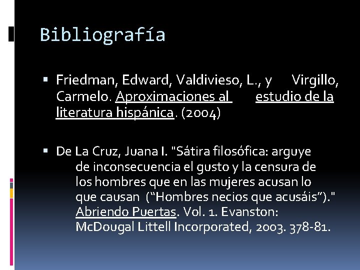 Bibliografía Friedman, Edward, Valdivieso, L. , y Virgillo, Carmelo. Aproximaciones al estudio de la