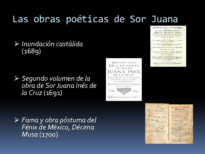 Las obras poéticas de Sor Juana Ø Inundación castálida (1689) Ø Segundo volumen de