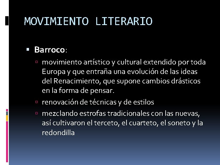 MOVIMIENTO LITERARIO Barroco: movimiento artístico y cultural extendido por toda Europa y que entraña