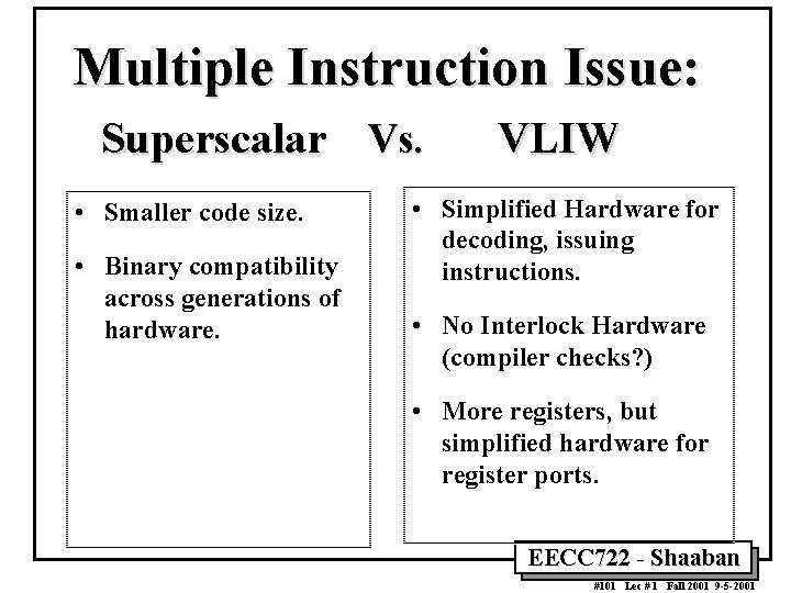 Multiple Instruction Issue: Superscalar Vs. • Smaller code size. • Binary compatibility across generations