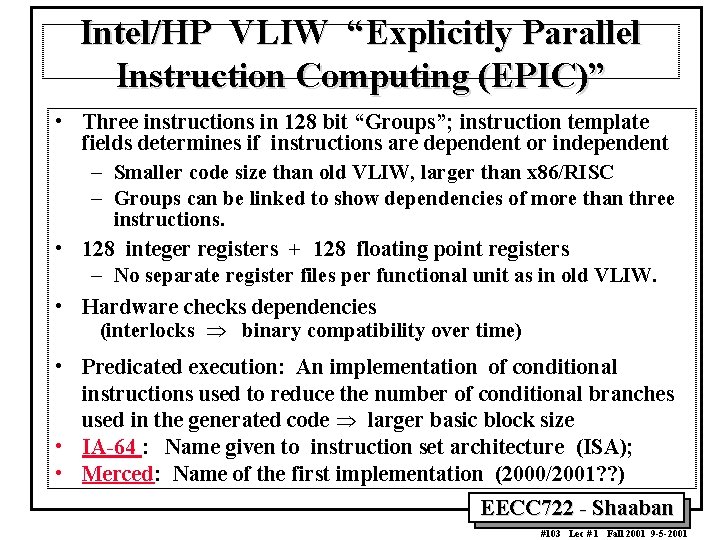 Intel/HP VLIW “Explicitly Parallel Instruction Computing (EPIC)” • Three instructions in 128 bit “Groups”;