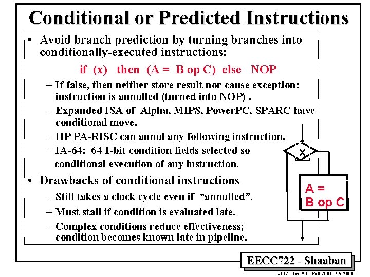 Conditional or Predicted Instructions • Avoid branch prediction by turning branches into conditionally executed