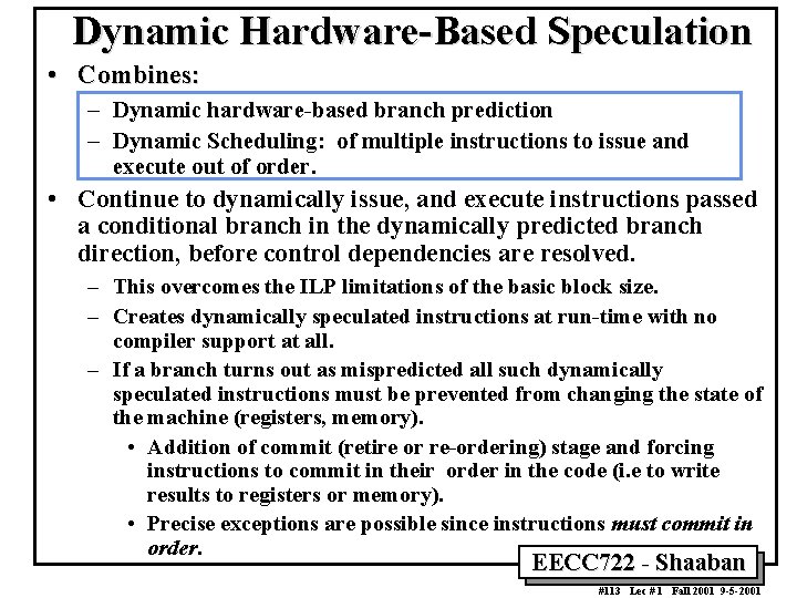 Dynamic Hardware Based Speculation • Combines: – Dynamic hardware based branch prediction – Dynamic