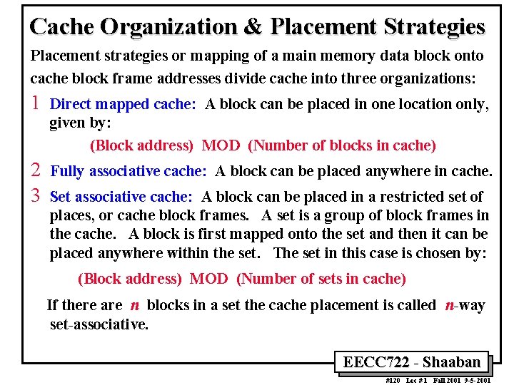 Cache Organization & Placement Strategies Placement strategies or mapping of a main memory data