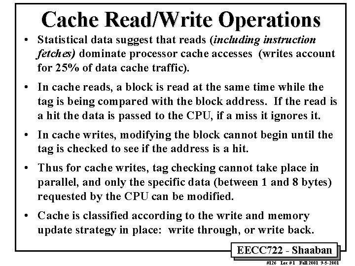 Cache Read/Write Operations • Statistical data suggest that reads (including instruction fetches) dominate processor