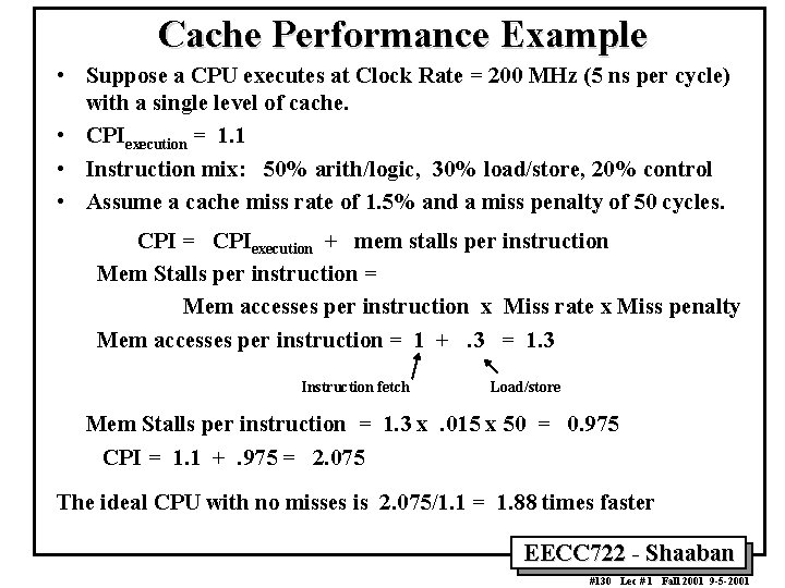 Cache Performance Example • Suppose a CPU executes at Clock Rate = 200 MHz