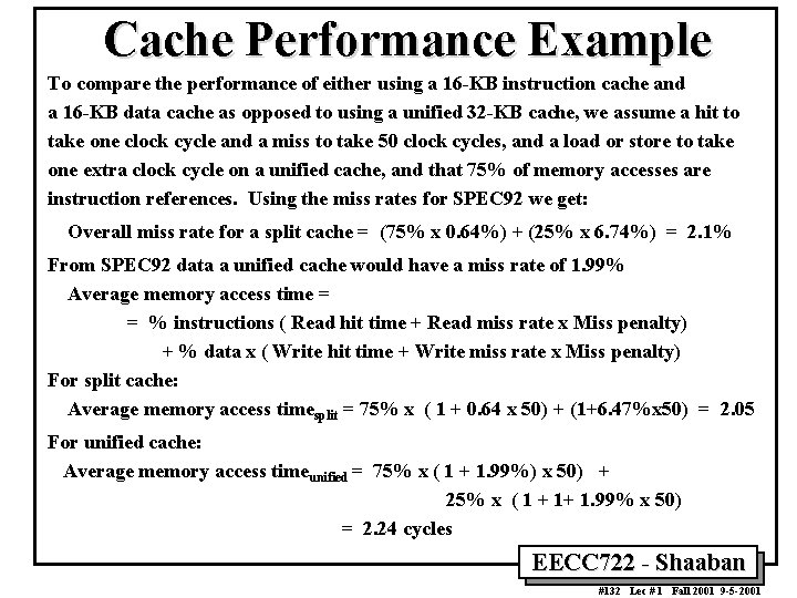Cache Performance Example To compare the performance of either using a 16 KB instruction