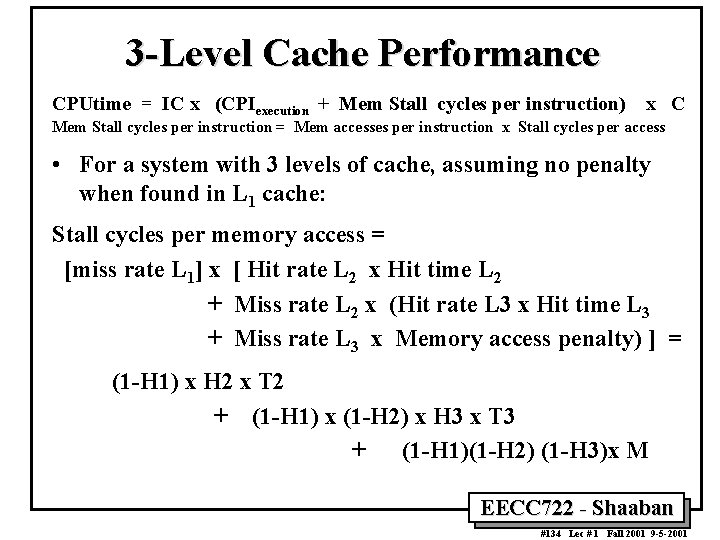 3 Level Cache Performance CPUtime = IC x (CPIexecution + Mem Stall cycles per