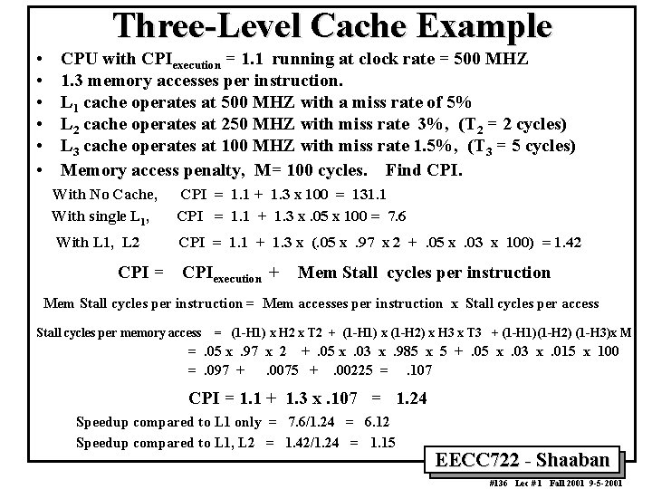 Three Level Cache Example • • • CPU with CPIexecution = 1. 1 running