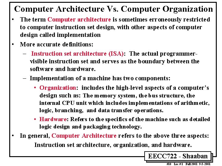 Computer Architecture Vs. Computer Organization • The term Computer architecture is sometimes erroneously restricted