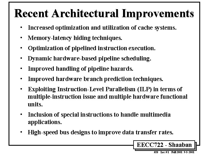 Recent Architectural Improvements • Increased optimization and utilization of cache systems. • Memory latency